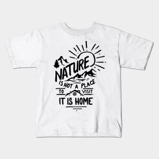 Nature Is Home Positive Words Art Kids T-Shirt